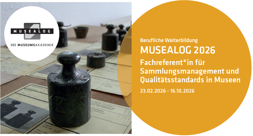 Historiker*innen, Kunsthistoriker*innen, Sozial- u. Kulturanthropolog*innen, Kulturwissenschaftler*innen zur Weiterbildung zum/r Fachreferenten/in für Sammlungsmanagement u. Qualitätsstandards in Museen - MUSEALOG | Die Museumsakademie - Historiker / Kulturwissenschaftler / Kunsthistoriker / Volkskundler - MUSEALOG - Logo